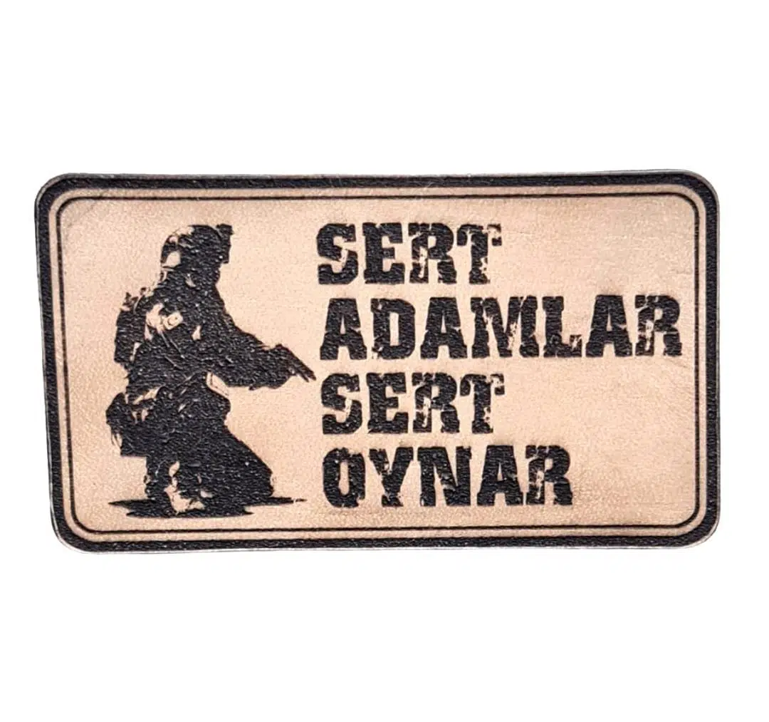 SERT ADAMLAR SERT OYNAR Deri PEÇ - Arma - Askeri Patch