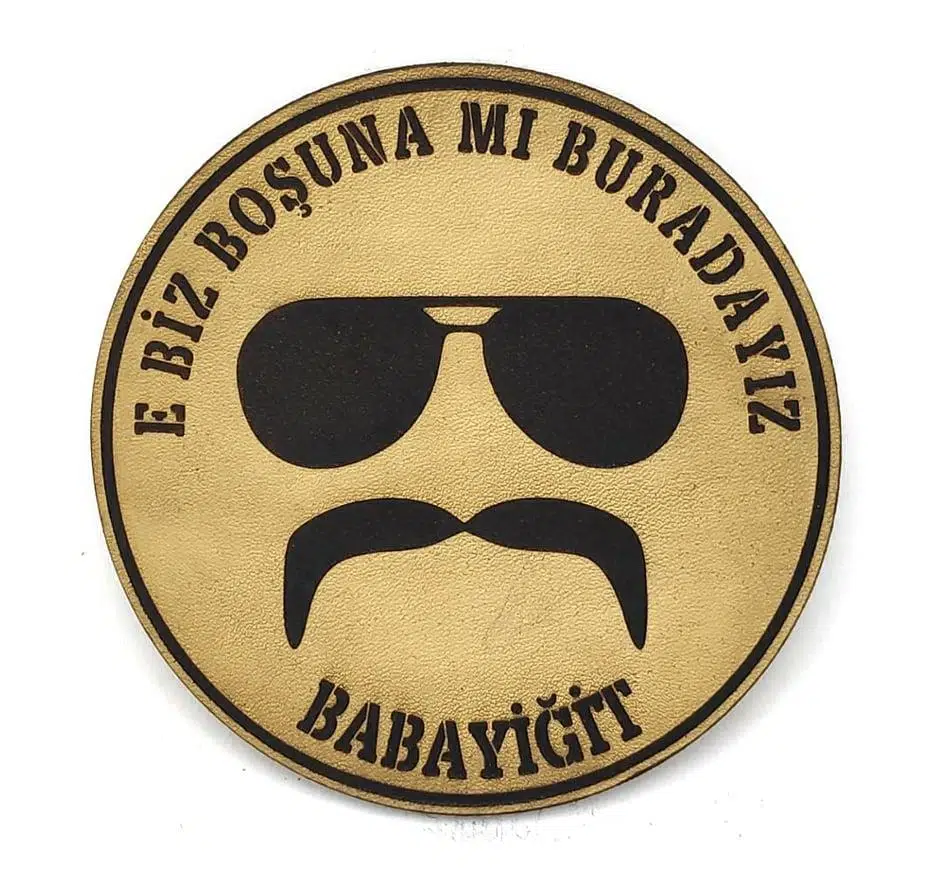 E BİZ BOŞUNA MI BURADAYIZ BABAYİĞİT Deri PEÇ- Arma - Patch