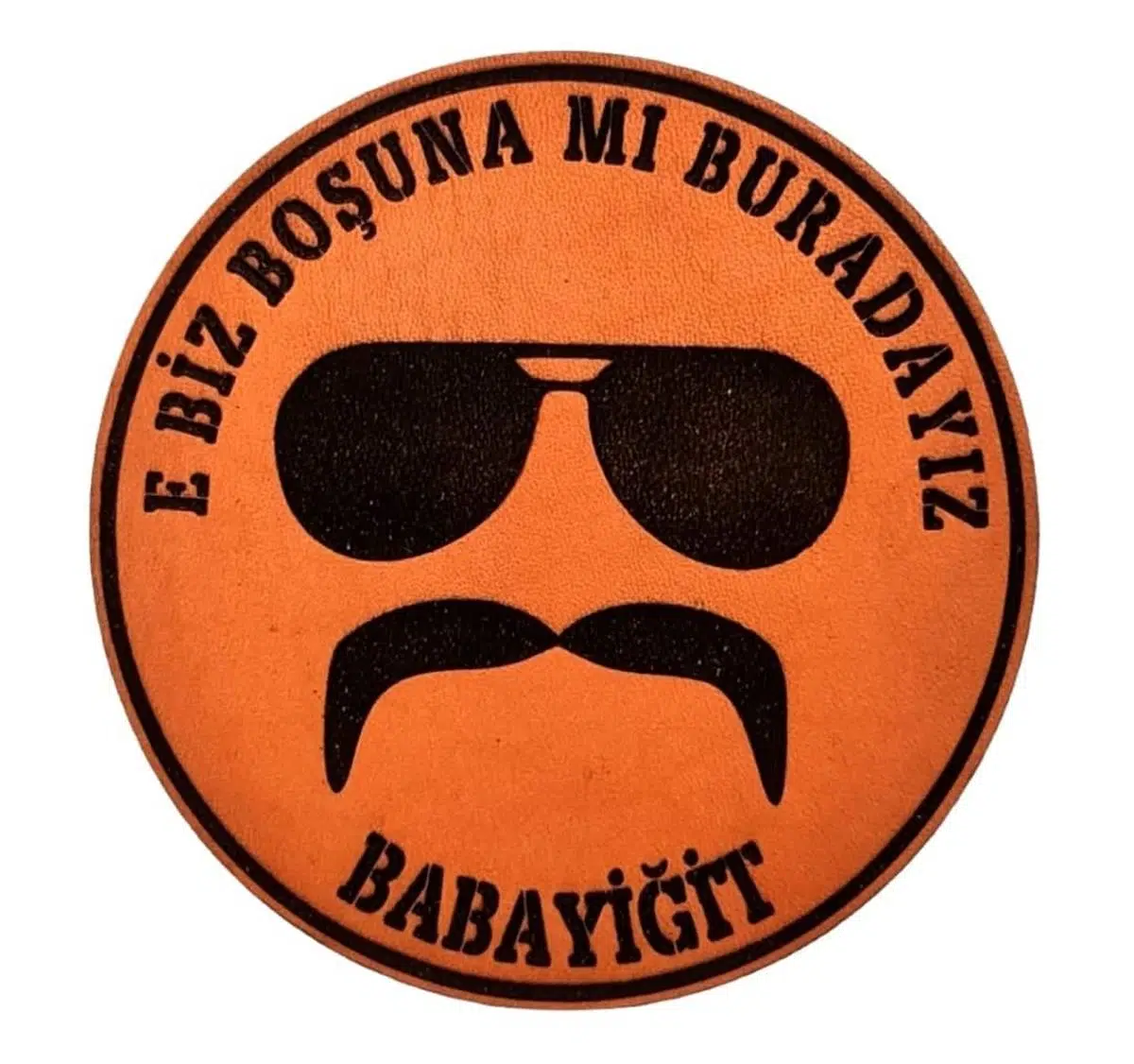 E BİZ BOŞUNAMI BURADAYIZ BABAYİĞİT Deri PEÇ - Arma - Askeri Patch